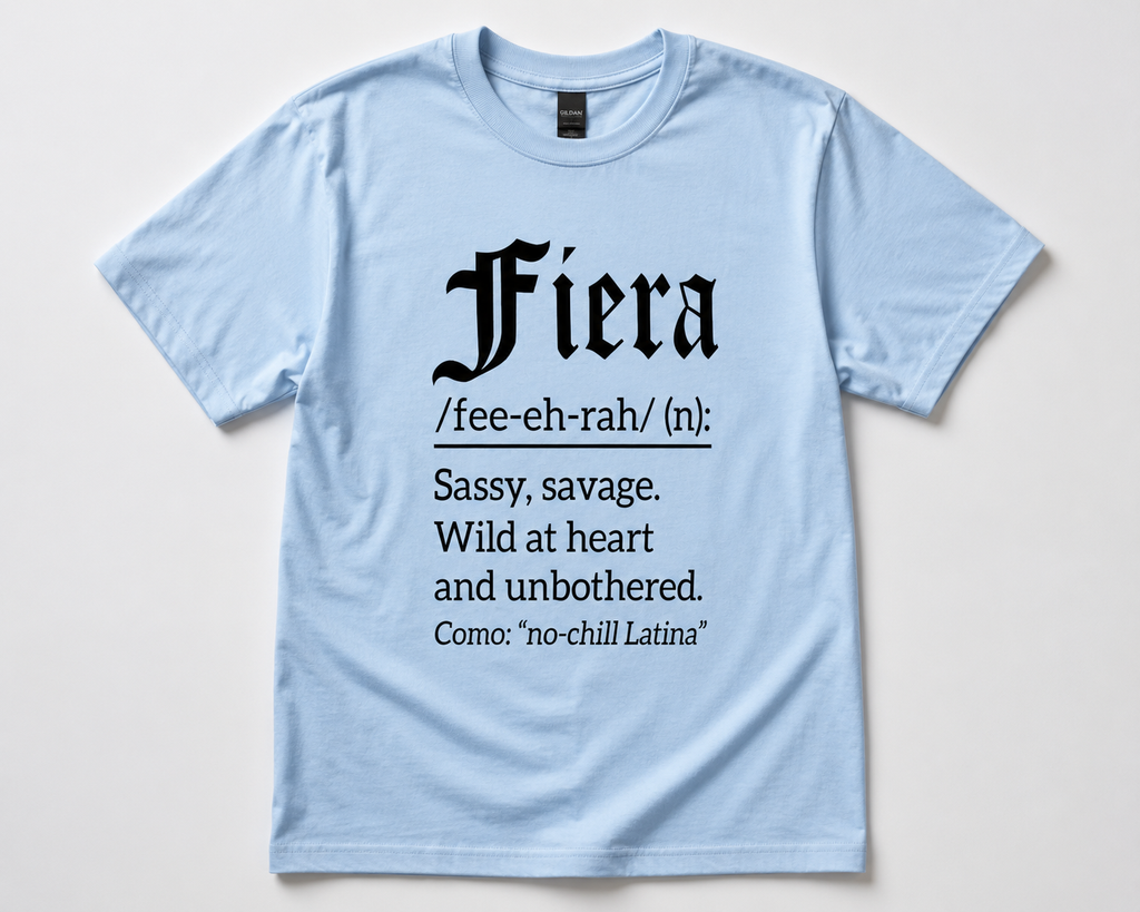 Fiera Definition Tee | Funny Latina & Boricua Graphic Shirt