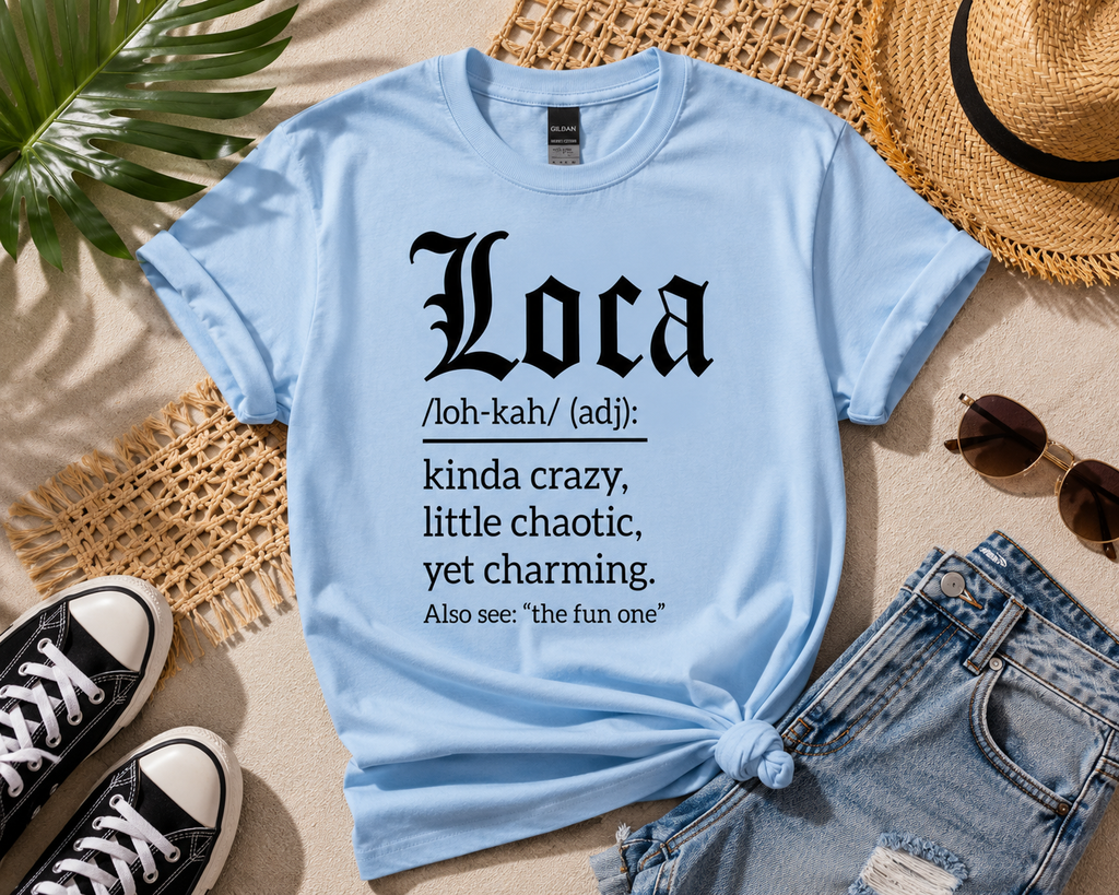 Loca Definition Graphic Tee | Funny Latina Shirt | Cute Sassy Cotton T-Shirt