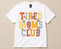 Tired Moms Club | Funny Mom Graphic T-Shirt | Unisex Cotton Tee
